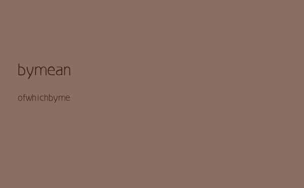by mean of which（by mean of）